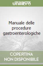 Manuale delle procedure gastroenterologiche