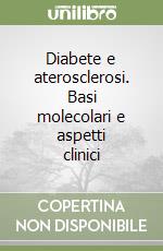 Diabete e aterosclerosi. Basi molecolari e aspetti clinici libro