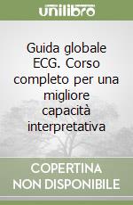 Guida globale ECG. Corso completo per una migliore capacità interpretativa