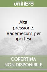Alta pressione. Vademecum per ipertesi