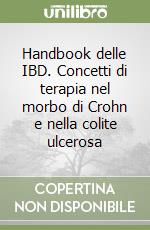 Handbook delle IBD. Concetti di terapia nel morbo di Crohn e nella colite ulcerosa libro