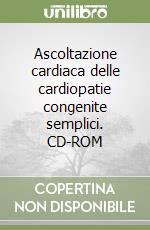 Ascoltazione cardiaca delle cardiopatie congenite semplici. CD-ROM