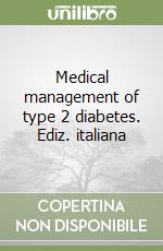 Medical management of type 2 diabetes. Ediz. italiana