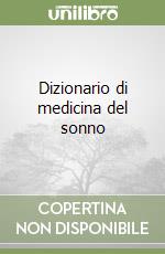 Dizionario di medicina del sonno libro