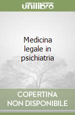 Medicina legale in psichiatria