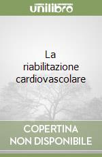 La riabilitazione cardiovascolare libro