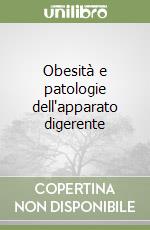 Obesità e patologie dell'apparato digerente