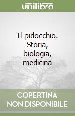 Il pidocchio. Storia, biologia, medicina libro