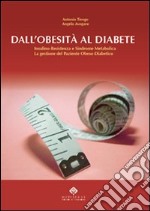 Dall'obesità al diabete. Insulino-resistenza e sindrome plurimetabolica. La gestione del paziente obeso-diabetico