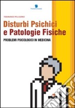 Disturbi psichici e patologie fisiche. Problemi psicologici in medicina libro