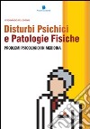 Disturbi psichici e patologie fisiche. Problemi psicologici in medicina libro di Pellegrino Ferdinando