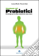 Handbook dei probiotici. Più energia per le difese naturali del corpo umano