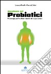 Handbook dei probiotici. Più energia per le difese naturali del corpo umano libro