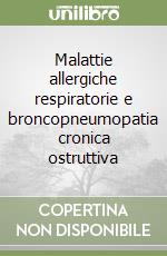 Malattie allergiche respiratorie e broncopneumopatia cronica ostruttiva libro