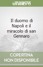 Il duomo di Napoli e il miracolo di san Gennaro libro