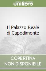 Il Palazzo Reale di Capodimonte libro