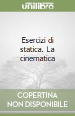 Esercizi di statica. La cinematica