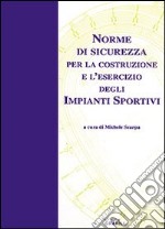 Norme di sicurezza per la costruzione e l'esercizio degli impianti sportivi libro