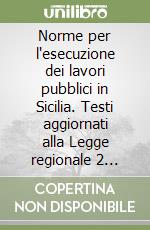 Norme per l'esecuzione dei lavori pubblici in Sicilia. Testi aggiornati alla Legge regionale 2 settembre 1998, n. 21 libro