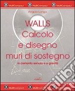 Walls. Calcolo e disegno muri di sostegno in cemento armato e a gravità. Con CD-ROM libro