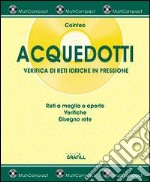 Acquedotti. Verifica di reti idriche in pressione. Con CD-ROM