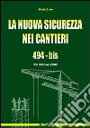 La nuova sicurezza nei cantieri. 494-bis. Con CD-ROM libro