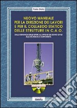 Nuovo manuale per la direzione dei lavori e per il collaudo statico delle strutture in c. a. o. libro