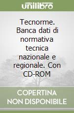 Tecnorme. Banca dati di normativa tecnica nazionale e regionale. Con CD-ROM libro