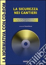 La sicurezza nei cantieri. Con CD-ROM libro