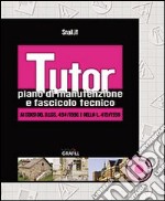 Tutor. Piano di manutenzione e fascicolo tecnico. Con Contenuto digitale per download e accesso on line libro