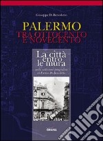 Palermo tra '800 e '900. La città entro le mura libro