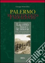 Palermo tra Ottocento e Novecento. Città fuori mura libro