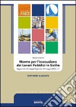 Norme per l'esecuzione dei lavori pubblici in Sicilia. Con CD-ROM libro