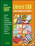 Librerie CAD. I nuovi simboli per l'edilizia. CD-ROM libro