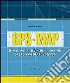 GPS-Map. Software per la conversione di coordinate. Con Contenuto digitale per download e accesso on line libro di Vernice Michele