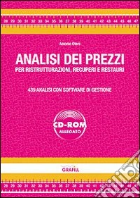 Analisi dei prezzi per ristrutturazioni, recuperi e restauri. Con software libro
