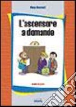 L'ascensore a domande. Con Contenuto digitale per download e accesso on line libro