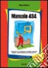 Manuale 494. Con CD-ROM libro