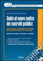 Guida al nuovo codice dei contratti pubblici. Con CD-ROM libro