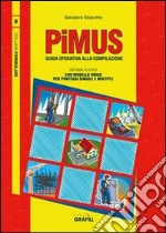 PiMUS. Guida operativa alla compilazione. Con CD-ROM libro