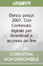 Elenco prezzi 2007. Con Contenuto digitale per download e accesso on line libro