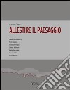 Allestire il paesaggio libro