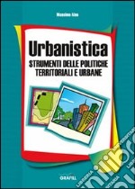 Urbanistica. Strumenti delle politiche territoriali e urbane libro