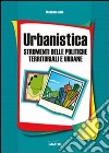 Urbanistica. Strumenti delle politiche territoriali e urbane libro di Aleo Massimo