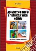 Agevolazioni fiscali e ristrutturazioni edilizie. Con CD-ROM libro