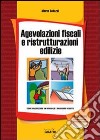 Agevolazioni fiscali e ristrutturazioni edilizie. Con CD-ROM libro