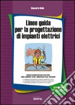 Linee guida per la progettazione di impianti elettrici. Con Contenuto digitale per download e accesso on line libro