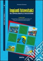 Impianti fotovoltaici. Dal sopralluogo alla realizzazione. Con CD-ROM