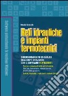 Reti idrauliche e impianti termotecnici. Con CD-ROM libro