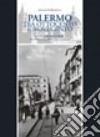Palermo tra Ottocento e Novecento. La città entro le mura. Ediz. illustrata libro